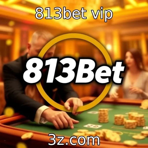 813bet vip : O crescimento das apostas online em jogos de mesa