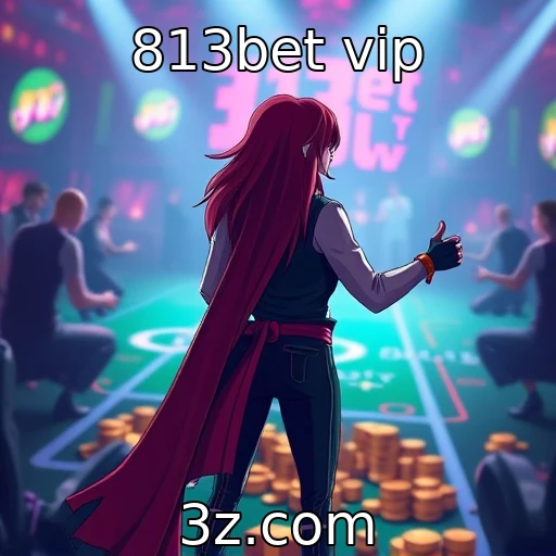 813bet vip : Investimentos em tecnologia para jogos imersivos